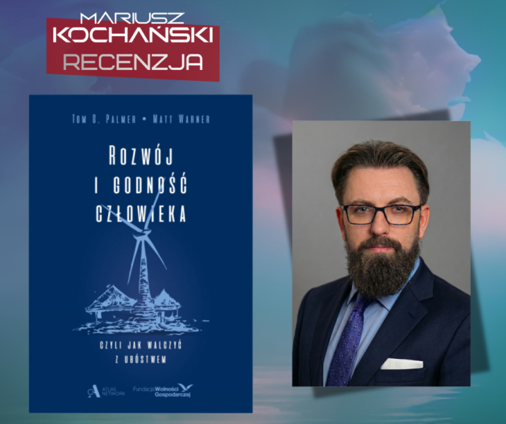 Recenzja – „Rozwój i&nbsp;godność i&nbsp;człowieka, czyli jak walczyć z&nbsp;ubóstwem” Tom. G. Palmer, Matt Warner